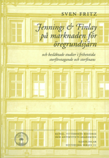 Cover for Jennings & Finlay på marknaden för öregrundsjärn : och besläktade studier i frihetstida storföretagande och storfinans