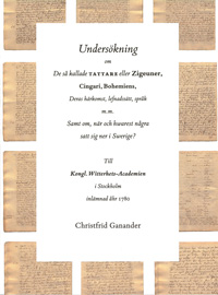 Cover for Undersökning om De så kallade TATTARE eller Zigeuner, Cingari, Bohemiens, Deras härkomst, lefnadssätt, språk m.m. Samt om, när och hwarest några satt sig ner i Swerige? : Till Kongl. Witterhets-academien 1780