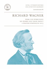 Cover for Richard Wagner : Werk und Wirkungen. His Works and their Impact. A Wagner Symposium 2013